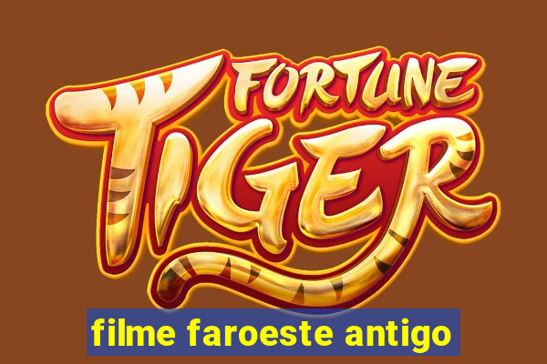 filme faroeste antigo